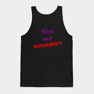 Cute and Dangerous Tank Top